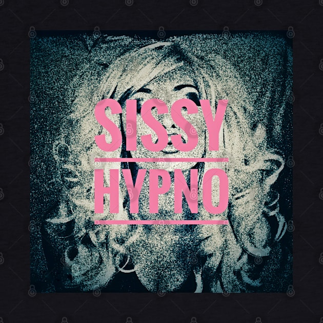 Sissy Hypno - Low Res Print - Sissies - Gay - LGBTQIA - Unique Prints by MonkeyButlerDesigns